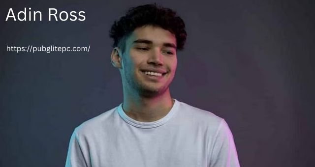 Adin Ross Net Worth, Height, Weight, Age In Detail