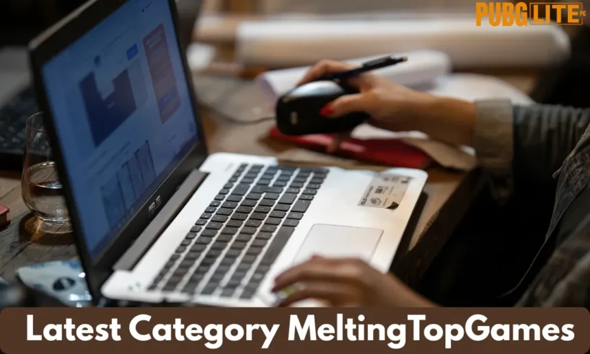 Latest Category MeltingTopGames