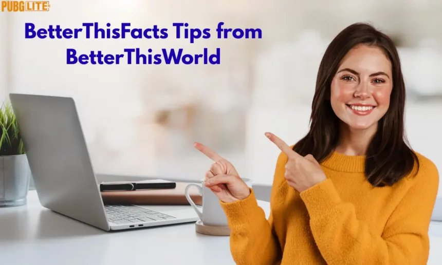 BetterThisFacts Tips from BetterThisWorld