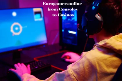 EuroGamersOnline From Consoles to Casinos