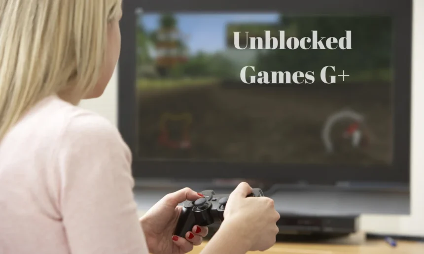 Unblocked Games G+